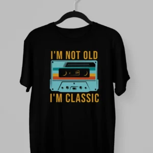 Remera I'm Not Old, I'm Classic