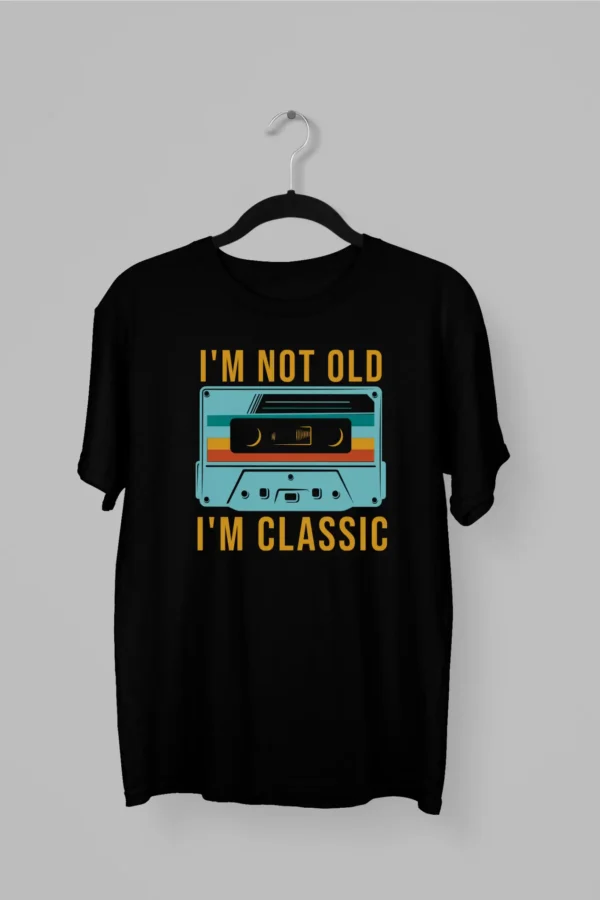 Remera I'm Not Old, I'm Classic